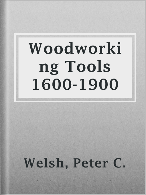 Title details for Woodworking Tools 1600-1900 by Peter C. Welsh - Wait list